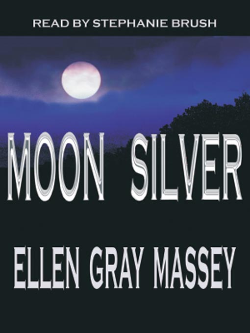 Title details for Moon Silver by Ellen Gray Massey - Available